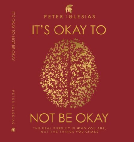 It's Okay To Not Be Okay — Peter Iglesias